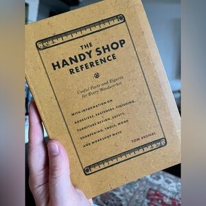 The Handy Shop Reference: Useful Facts and Figures for Every Woodworker